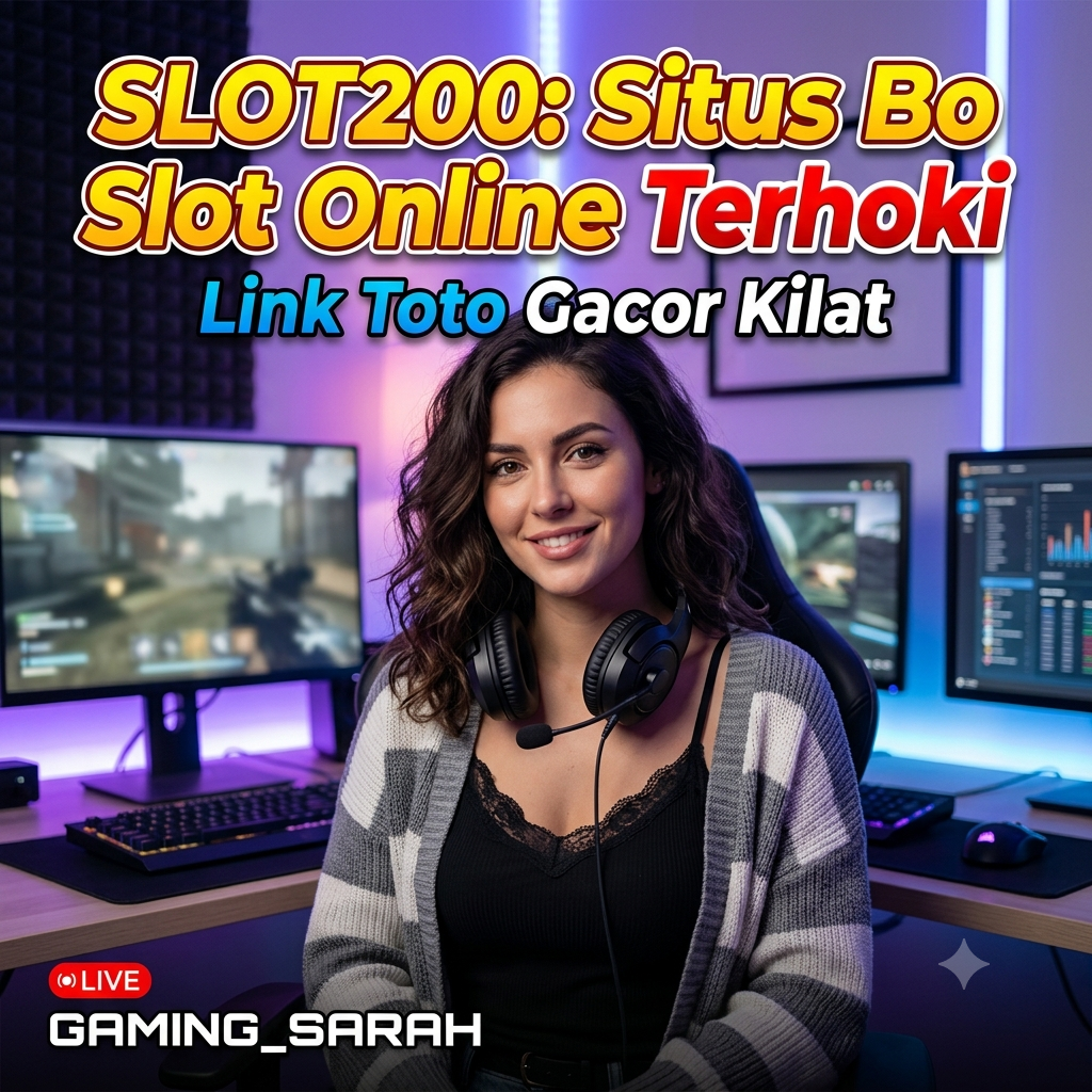 SLOT200: Situs Bo Slot Online Terhoki dan Link Toto Gacor Kilat